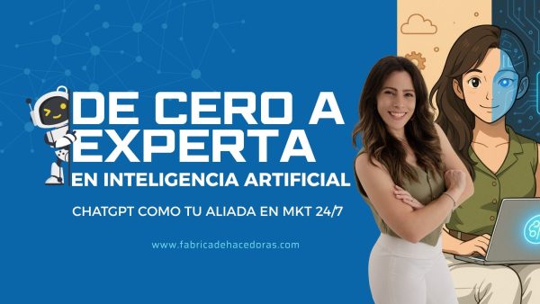 De cero a experta en Inteligencia artificial - CHATGPT COMO TU ALIADA EN MKT 24/7